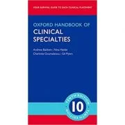 Oxford Handbook of Clinical Specialties - Andrew Baldwin, Nina Hjelde, Charlotte Goumalatsou, Gil Myers