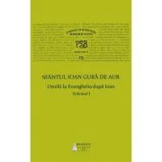 P. S. B. volumul 15. Omilii la Evanghelia dupa Ioan, volumul I - Sfantul Ioan Gura de Aur