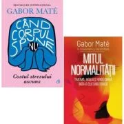 Pachet 2 carti: Mitul Normalitatii si Cand corpul spune nu - Gabor Mate