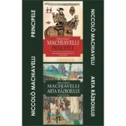 Pachet Niccolo Machiavelli. 1. Principele; 2. Arta razboiului - Niccolo Machiavelli