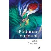 Padurea cu fauni - Ana Cioclov