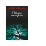 Padurea norvegiana - Haruki Murakami