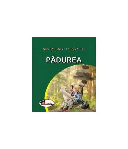 Pădurea. Sunt mic și vreau să aflu - Hardcover - *** - Aramis