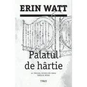 Palatul de hartie. Al treilea volum din seria Familia Royal - Erin Watt