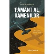 Pamant al oamenilor - Antoine de Saint Exupery