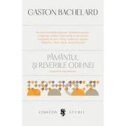 Pamantul si reveriile odihnei - Gaston Bachelard