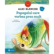 Papagalul care vorbea prea mult - Alec Blenche