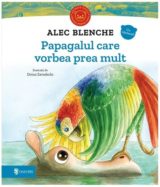 Papagalul care vorbea prea mult - Hardcover - Alec Blenche - Univers