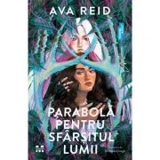 Parabola pentru sfarsitul lumiibr - Ava Reid