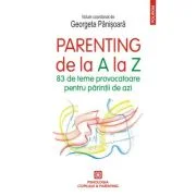 Parenting de la A la Z. 83 de teme provocatoare pentru parintii de azi - Georgeta Panisoara