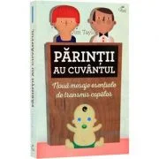 Parintii au cuvantul. Noua mesaje esentiale de transmis copiilor - Jim Taylor