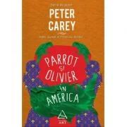 Parrot si Olivier in America - Peter Carey