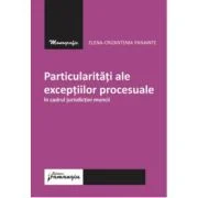 Particularitati ale exceptiilor procesuale in cadrul jurisdictiei muncii - Elena-Crizantema Panainte
