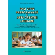 Pasi spre performanta in arta creatiei literare, clasele 3-6 - tConstanta Cristea