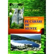 Pe carari de munte, trasee turistice - Nicu Jianu