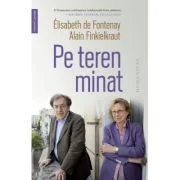 Pe teren minat. Corespondenta, septembrie 2016-iunie 2017 - Elisabeth de Fontenay, Alain Finkielkraut