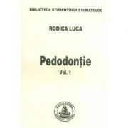 Pedodontie volumul 1 - Rodica Luca