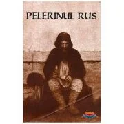 Pelerinul rus. Traducere din limba rusa de Arhimandrit Paulin Lecca