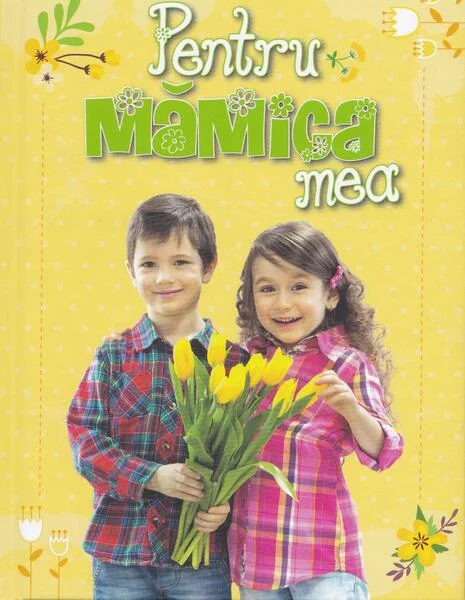 Pentru mămica mea (galben) - Hardcover - *** - Kreativ