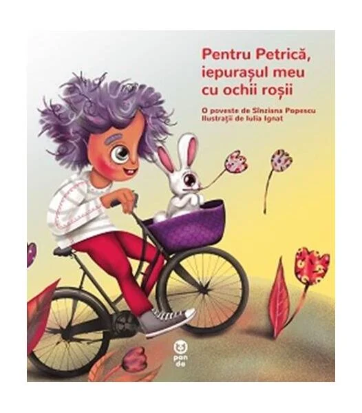 Pentru Petrică, iepurașul meu cu ochii roșii - Paperback brosat - Sînziana Popescu - Pandora M