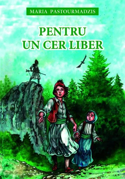 Pentru un cer liber - Paperback brosat - Maria Pastourmadzis - Egumenița