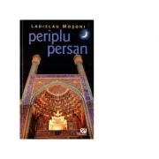 Periplu Persan - Ladislau Mosoni