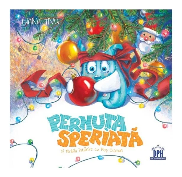 Pernuța speriată și teribila întâlnire cu Moș Crăciun - Hardcover - Diana Tivu - Didactica Publishing House