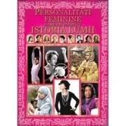Personalitati feminine care au marcat istoria lumii