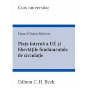 Piata interna a Uniunii Europene si libertatile fundamentale de circulatie - Oana Mihaela Salomia
