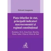 Piata titlurilor de stat, principalii indicatori macroeconomici si regimul constitutional. Romania, SUA, Zona Euro, Brazilia, Rusia, India, China si A