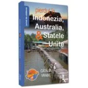 Pierdut in Indonezia, Australia, &amp; Statele Unite - Catalin Vrabie
