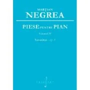 Piese pentru pian. Sonatina op. 8, volumul 4 - Martian Negrea