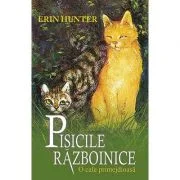 Pisicile Razboinice. O cale primejdioasa Cartea 5 - Erin Hunter