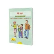 Pixi Stie-Tot. Parintii. Cum sa-i intelegi si cum sa te descurci cu ei