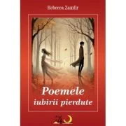 Poemele iubirii pierdute - Rebecca Zamfir
