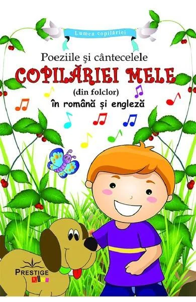 Poeziile și cântecelele copilariei mele (din folclor) în română și engleză - Paperback brosat - *** - Prestige