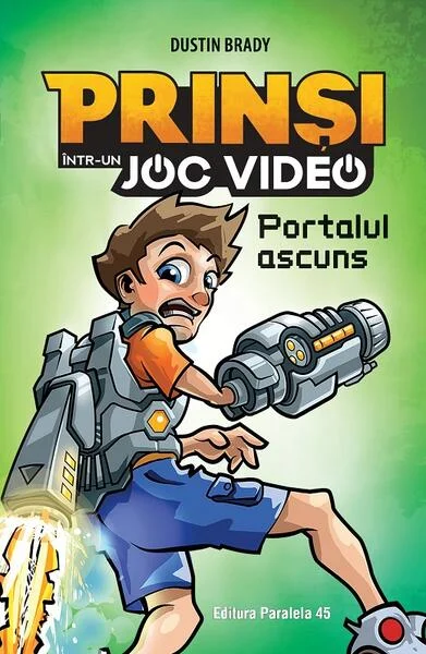 Portalul ascuns. Prinși într-un joc video (Vol. 1) - Paperback - Dustin Brady - Paralela 45