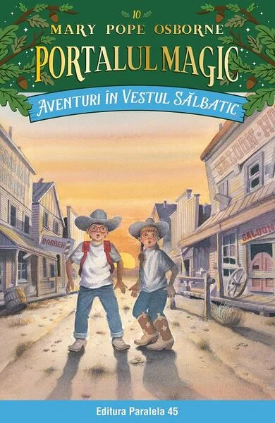 Portalul magic. Aventuri în Vestul sălbatic (Vol. 10) - Paperback brosat - Mary Pope Osborne - Paralela 45