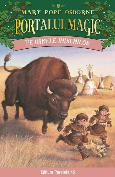 Portalul magic. Pe urmele indienilor (Vol. 18) - Paperback brosat - Mary Pope Osborne - Paralela 45