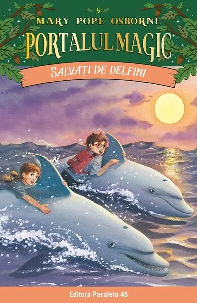 Portalul magic. Salvați de delfini (Vol. 9) - Paperback brosat - Mary Pope Osborne - Paralela 45