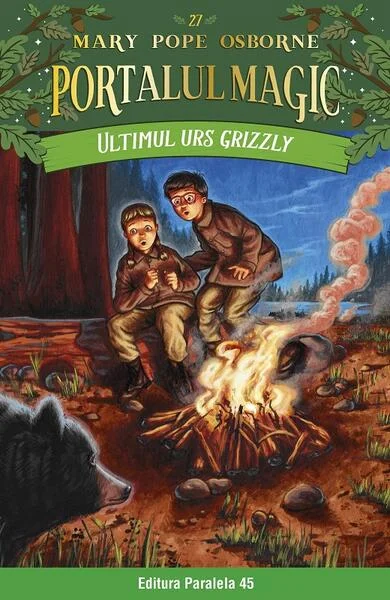 Portalul magic. Ultimul urs grizzly (Vol. 27) - Paperback brosat - Mary Pope Osborne - Paralela 45