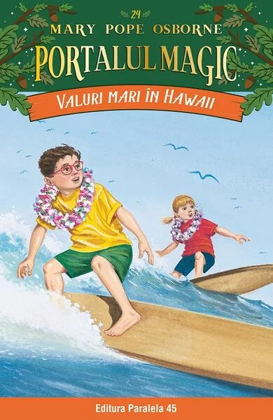 Portalul magic. Valuri mari în Hawaii (Vol. 24) - Paperback brosat - Mary Pope Osborne - Paralela 45