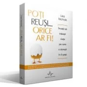 POTI REUSI... ORICE AR FI! - Invata sa traiesti viata pe care o doresti in 9 pasi - Lisa Nichols