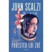 Povestea lui Zoe. Seria Razboiul batranilor, partea 4 - John Scalzi