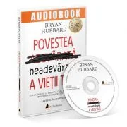 Povestea neadevarata a vietii tale. Audiobook - Bryan Hubbard