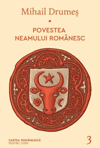 Povestea neamului românesc (Vol. 3) - Hardcover - Mihail Drumeş - Cartea Românească | Art