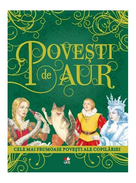 Povești de aur: Cele mai frumoase povești ale copilăriei - Paperback brosat - Justina Bandol - Litera mică