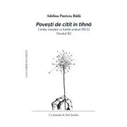 Povesti de citit în tihna. Limba romana ca limba straina (RLS). Nivelul B2 - Adelina Patricia Baila