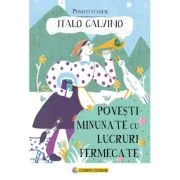 Povesti minunate cu lucruri fermecate - tItalo Calvino