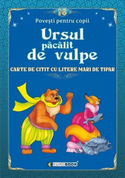 Povești pentru citit: Ursul păcălit de vulpe - Paperback - Eurobookids